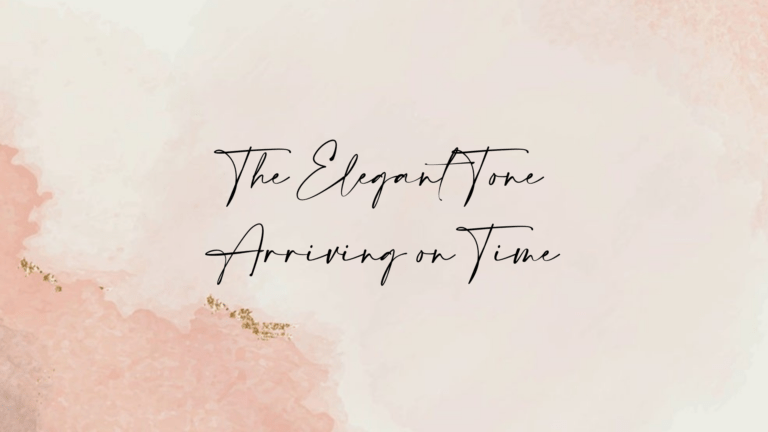 The Elegant Tone : Arriving on Time