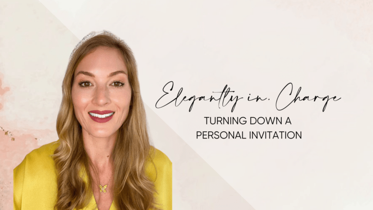 Elegantly In Charge : Turning Down a Personal Invitation