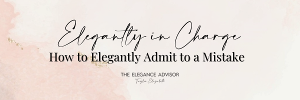 Elegantly in Charge: How to Elegantly Admit to a Mistake