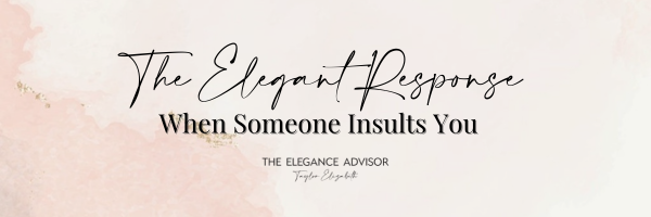 The Elegant Response: When Someone Insults You