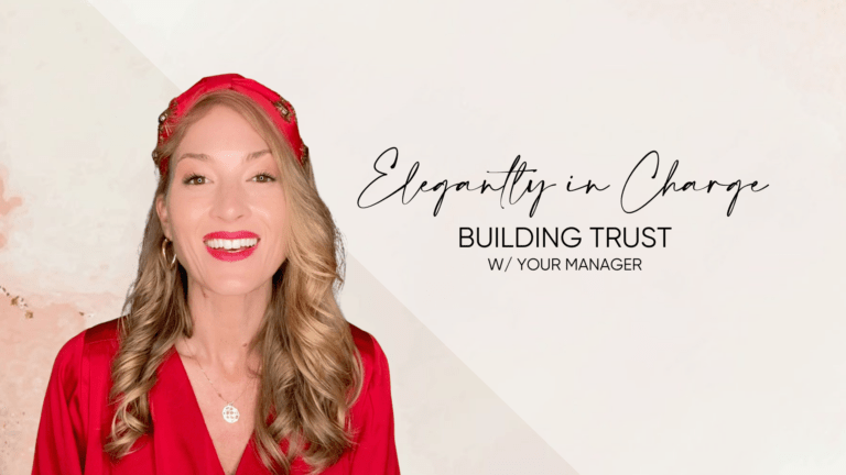 Elegantly in Charge: Building Trust with Your Manager