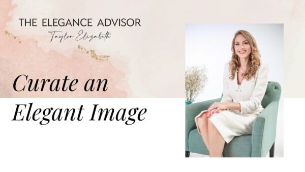 Curate an Elegant Image - Image Branding Masterclass | The Elegance Advisor
