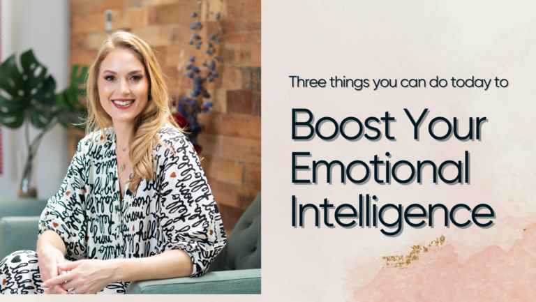 Three Things You Can Do Today to Boost Your Emotional Intelligence