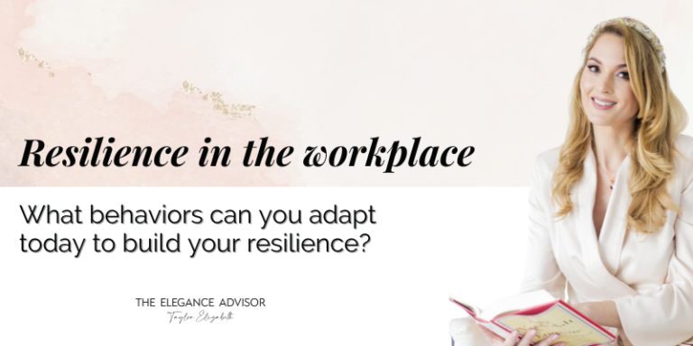 Resilience in the workplace: What behaviors can you adapt today to build your resilience?